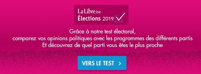 Faites le test ! >> https://www.lalibre.be/page/test-electoral-2019
